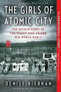 Paperback The Girls of Atomic City: The Untold Story of the Women Who Helped Win World War II Book