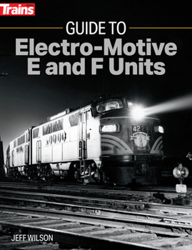 Paperback Guide to Electro-Motive E and F Units Book