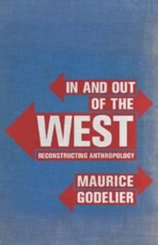 In and Out of the West: Reconstructing Anthropology - Book  of the Page-Barbour Lectures