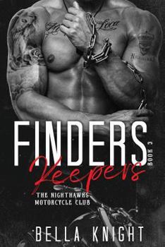 Finders Keepers - Book #3 of the Nighthawks MC