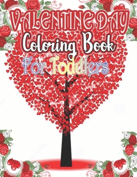 Valentine Day Coloring Book for Toddlers: Valentines Day Color Book for Toddlers & Preschoolers Ages 1-4 (VOL-1)