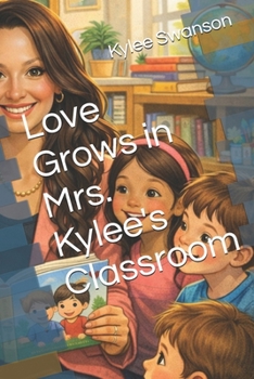 Paperback Love Grows in Mrs. Kylee's Classroom Book