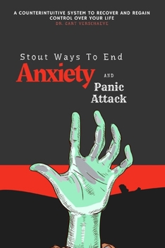 Paperback Stout Ways To End Anxiety And Stop Panic Attacks: A Counterintuitive System To Recover And Regain Control Over Your Life Anti-Anxiety Book