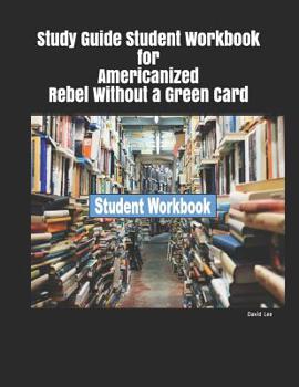 Paperback Study Guide Student Workbook for Americanized Rebel Without a Green Card Book