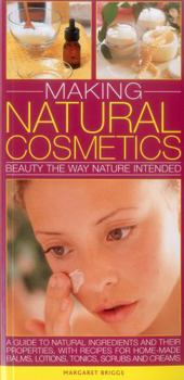 Paperback Making Natural Cosmetics: Beauty the Way Nature Intended: A Guide to Natural Ingredients and Their Properties, with Recipes for Home-Made Balms, Lotio Book