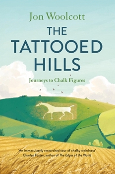 The Tattooed Hills: Journeys to Chalk Figures