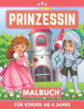 Paperback Prinzessin Malbuch für Kinder ab 4 Jahre: Mein erstes Malbuch für Mädchen [German] Book