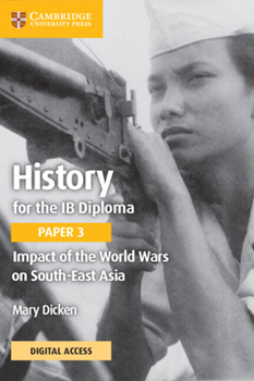 Paperback History for the IB Diploma Paper 3 Impact of the World Wars on South-East Asia Coursebook with Digital Access (2 Years) Book