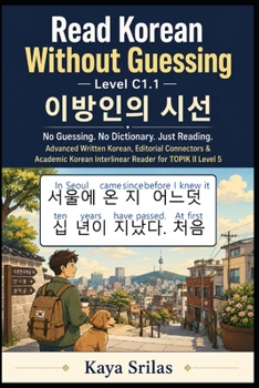 Read Korean Without Guessing — Level C1.1: ???? ?? - No Guessing. No Dictionary. Just Reading. Advanced Written Korean, Editorial Connectors & Academic Korean Graded Reader for TOPIK II Level 5