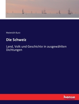 Paperback Die Schweiz: Land, Volk und Geschichte in ausgewählten Dichtungen [German] Book