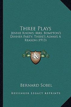 Paperback Three Plays: Jennie Knows; Mrs. Bompton's Dinner Party; There's Always A Reason (1913) Book