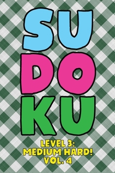 Paperback Sudoku Level 3: Medium Hard! Vol. 4: Play 9x9 Grid Sudoku Medium Hard Level 3 Volume 1-40 Play Them All Become A Sudoku Expert On The Road Paper Logic Book