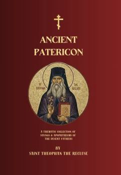 Ancient Patericon: A Thematic Collection of Sayings & Apophthegms of the Desert Fathers (Orthodox Christian Publications)