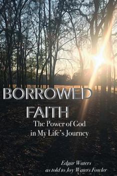 Paperback Borrowed Faith: The Power of God in My Life's Journey Book