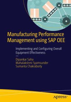 Paperback Manufacturing Performance Management Using SAP Oee: Implementing and Configuring Overall Equipment Effectiveness Book