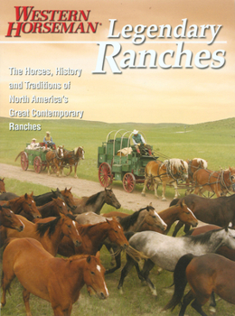 Paperback Legendary Ranches: The Horses, History and Traditions of North America's Great Contemporary Ranches Book