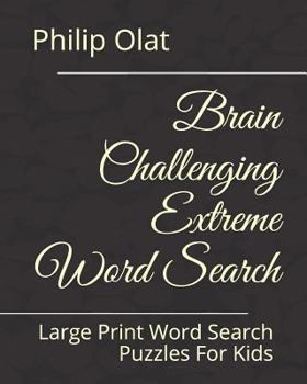 Paperback Brain Challenging Extreme Word Search: Large Print Word Search Puzzles for Kids Book