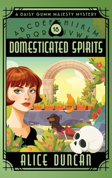 Domesticated Spirits: Historical Cozy Mystery - Book #18 of the Daisy Gumm Majesty Mystery