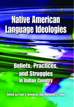 Paperback Native American Language Ideologies: Beliefs, Practices, and Struggles in Indian Country Book