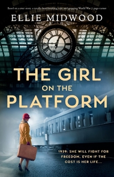 Paperback The Girl on the Platform: Based on a true story, a totally heartbreaking, epic and gripping World War 2 page-turner Book
