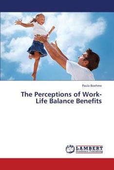 Paperback The Perceptions of Work-Life Balance Benefits Book