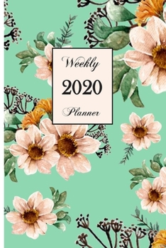 2020 Weekly Planner: Floral 6 x 9 inch 150 Pages Year Months Weeks Calendar, Schedule, and Organizer plus Dot Grid Pages (January 2020 - December 2020)