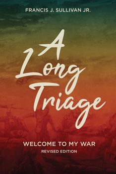 Paperback A Long Triage: Welcome to My War Book