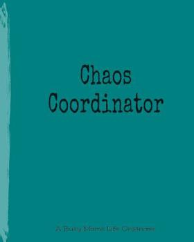 Chaos Coordinator: A Busy Moms Life Organizer