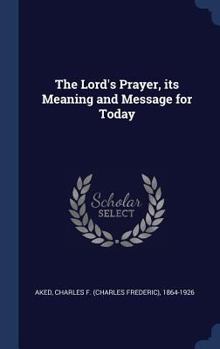 Hardcover The Lord's Prayer, its Meaning and Message for Today Book