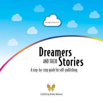Paperback Dreamers and Their Stories: A step-by-step guide to self-publishing Book