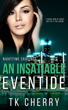 An Insatiable Eventide - Book #3 of the Nighttime Cravings