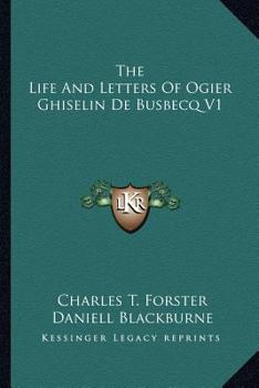 The Life and Letters of Ogier Ghiselin de Busbecq