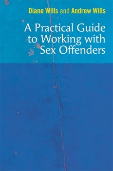 Paperback A Practical Guide to Working with Sex Offenders Book