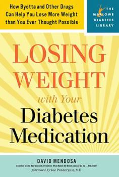 Paperback Losing Weight with Your Diabetes Medication: How Byetta and Other Drugs Can Help You Lose More Weight Than You Ever Thought Possible Book