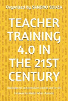 Paperback Teacher Training 4.0 in the 21st Century: Challenges for comprehensive training and for life Foreword by Master Nilton Clemente Book