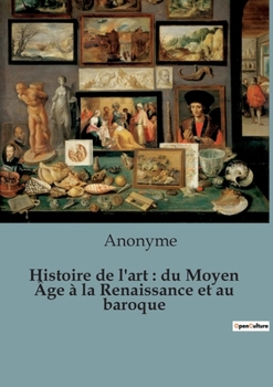 Paperback Histoire de l'art: du Moyen Âge à la Renaissance et au baroque [French] Book