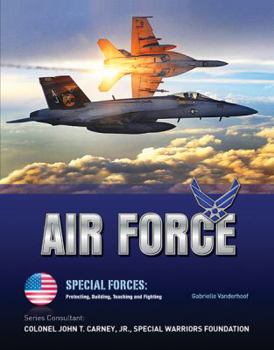 Air Force - Book  of the Special Forces : Protecting, Building, Teaching and Fighting