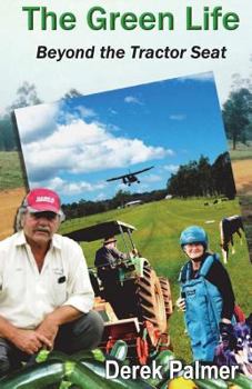 Paperback The Green Life: Beyond the Tractor Seat Book