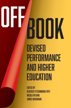 Hardcover Off Book: Devised Performance and Higher Education Book