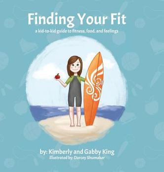 Hardcover Finding Your Fit: A kid-to-kid Guide to Fitness, Food, and Feelings Book