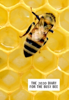 Paperback The 2020 Diary for the Busy Bee: Diary 2020 Book