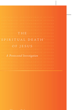 Hardcover The 'Spiritual Death' of Jesus: A Pentecostal Investigation Book
