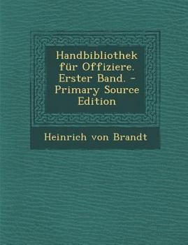 Paperback Handbibliothek Fur Offiziere. Erster Band. - Primary Source Edition [German] Book