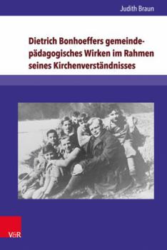 Hardcover Dietrich Bonhoeffers Gemeindepadagogisches Wirken Im Rahmen Seines Kirchenverstandnisses [German] Book