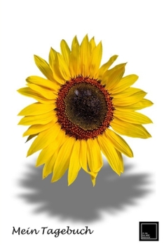 Mein Tagebuch: Erfolgs-Journal | Dankbarkeits-Journal | Mix aus Notizbuch und Tagebuch | Erfolg, Gelassenheit und Achtsamkeit | Hochglanzcover "Sonnenblume" (German Edition)