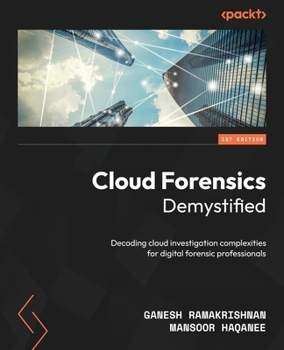 Paperback Cloud Forensics Demystified: Decoding cloud investigation complexities for digital forensic professionals Book