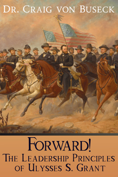 Paperback Forward!: The Leadership Principles of Ulysses S. Grant Book