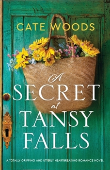 Paperback A Secret at Tansy Falls: A totally gripping and utterly heartbreaking romance novel Book