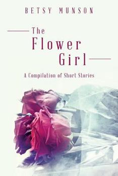 Paperback The Flower Girl: A Compilation of Short Stories Book