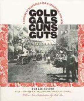Gold, Gals, Guns, Guts: A History of Deadwood, Lead, and Spearfish, 1874-1976